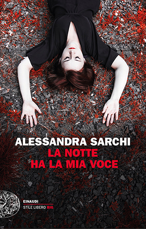 La notte ha la mia voce, di Alessandra Sarchi